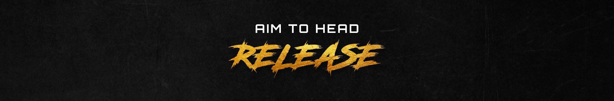 Aim To Head Release