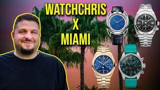 WatchChris x Miami Family Friends & of Course Watches - Featuring Vacheron Moser IWC De Bethune