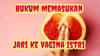 HUKUM MEMASUKAN JARI KE VAGINA ISTRI