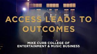 Access Leads To Outcomes - Mike Curb College of Entertainment & Music Business