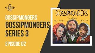 Gossipmongers - Series 3 Episode 2  Audio Antics
