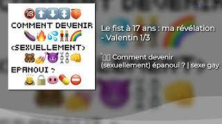 Le fist à 17 ans  ma révélation - Valentin 13