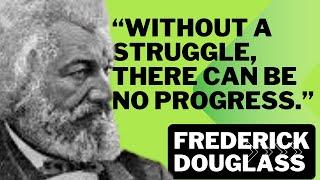 Without a Struggle There Can be no Progress.– Frederick Douglass  Frederick Quotes  Quotes Expo