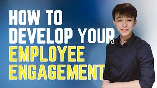 How To Develop Your Employee Engagement