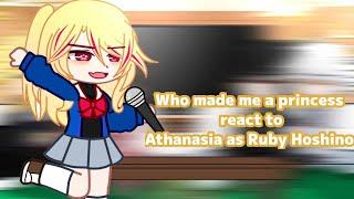 Who made me a princess react to Athanasia as Ruby Hoshino