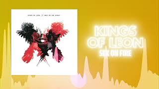 Kings of Leon - Sex On Fire Official Audio   Love Songs