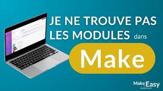 Automatisation Make  Je ne trouve pas les modules est-ce que je vais pouvoir automatiser ?