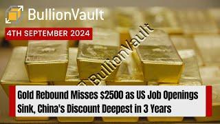 Gold Rebound Misses $2500 as US Job Openings Sink Chinas Discount Deepest in 3 Years