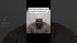 Darf man als Muslim das Kopftuch kritisieren? - Abul Baraa