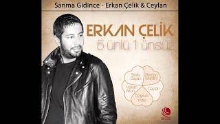 Sanma Gidince - Erkan Çelik & Ceylan Official Audio