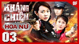 KHÁNG CHIẾN HOA NỮ - Tập 03  Phim Điện Ảnh Hành Động Võ Thuật Đặc Sắc 2024  Thuyết Minh  Full HD