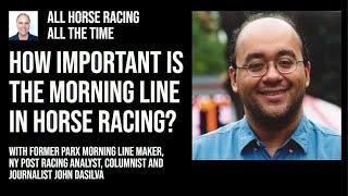 How Important is the Morning Line in Horse Racing? With John DaSilva former NY Post Racing Analyst