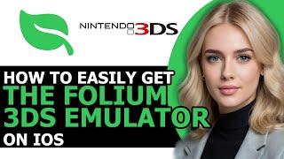 How to Easily Get the Folium 3DS Emulator on iOS ONLY WAY