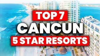 NEW  Top 7 BEST 5 Star All Inclusive Resorts In Cancun Mexico 2024