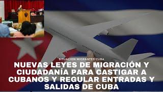 CUBA nuevas leyes de Migración y Ciudadanía para castigar a cubanos y regular entradas y salidas