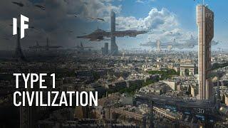 What If We Become a Type 1 Civilization?