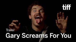 GARY SCREAMS FOR YOU Trailer  TIFF 2022