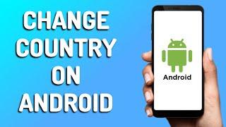 How to Change Country on Android Easy 2024