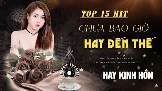 Top 15 Bản Hit Ballad Triệu View - Ngân Ngân Cover Chưa Bao Giờ Hay Đến Thế - Trang Giấy Trắng...