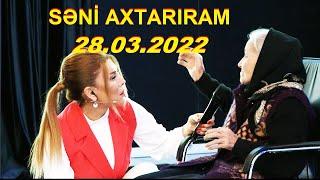 Səni axtarıram 28.03.2022 Tam veriliş  Seni axtariram 28.03.2022 Tam verilish