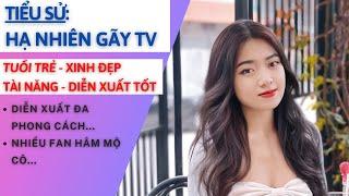 Tiểu Sử HẠ NHIÊN  Nữ Diên Viên Xinh Đẹp Tài Năng Với Đa Phong Cách  Tâm Phúc Tv