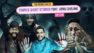 The Internet Said So  EP 234  Fears & Ghost stories ft. Viraj Ghelani