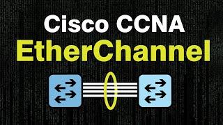 CCNA 200-301 Configuring Layer 2 and Layer 3 EtherChannel