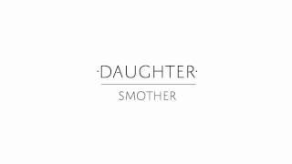 Daughter - Smother