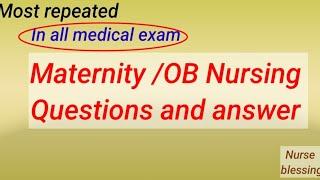 OBSTETRICS AND GYNAECOLOGY NURSING QUESTIONS AND ANSWER PREGNACY AND LABOR  MATERNITY NURSING