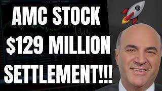  AMC STOCK $129 MILLION SETTLEMENT MUST WATCH AMC ANALYSIS + PREDICTIONS 