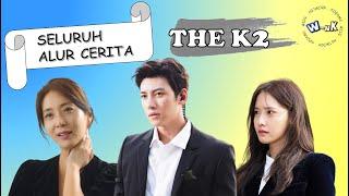 Seluruh Alur Cerita THE K2