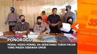 PONOROGO - Modal Video Porno Ra Gerayangi Tubuh Pacar Yang Masih Dibawah Umur