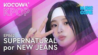 New Jeans - Supernatural l Show Music Core Ep 862  KOCOWA+ ESPAÑOL
