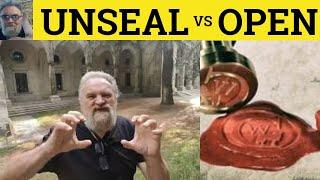  Unseal vs Open Meaning - Close and Seal Definition - Unseal Examples - Difference - Open or Unseal