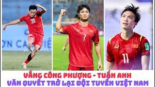 Công Phượng - Tuấn Anh vắng mặt - Văn Quyết trở lại đội tuyển Việt Nam