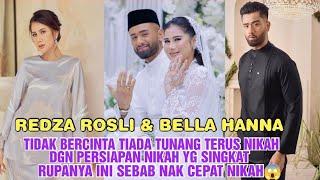 REDZA ROSLI & BELLA HANNA NIKAH TERBURU-BURU TANPA TUNANG DAN TIDAK BERCINTA.. RUPANYA NI SEBABNYA