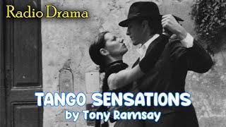 TANGO SENSATIONS by Tony Ramsay  BBC RADIO DRAMA