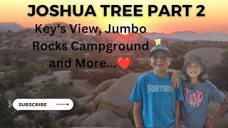 Joshua Tree NP Part 2  Keys View Jumbo Rocks Campground Review and More ️