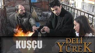 Deli Yürek bölüm 88 - Kuşçu