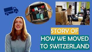 HOW WE MOVED FROM THE UK TO SWITZERLAND & First Impressions