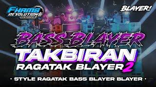 DJ TAKBIRAN • STYLE BASS BLAYER VIRAL TIKTOK RAGATAK  FHAMS REVOLUTION