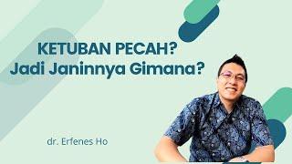 Air Ketuban Pecah  Merembes  Janinnya Gimana?  dr Erfenes Ho