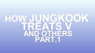 ENG SUBHow jungkook treats other and v part1