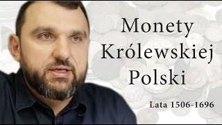 Monety Polski Królewskiej 1506-1696 - ogólny przegląd mennictwa tego okresu dla początkujących