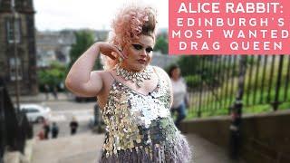 Meet Edinburgh’s ‘Most Wanted’ – Drag Queen Alice Rabbit  Loop Edinburgh Special  BBC Scotland