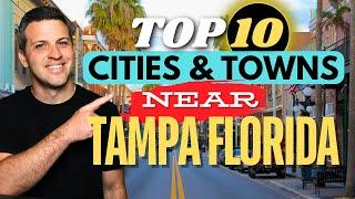 Top 10 Cities and Towns Everyone is Moving to near Tampa Florida