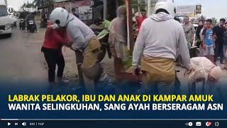 Labrak Pelakor Ibu dan Anak di Kampar Amuk Wanita Selingkuhan Sang Ayah Berseragam ASN