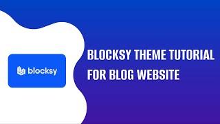 Blocksy Theme Tutorial - Basics and Blog Functionalities  EducateWP 2022