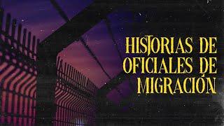 EXPERIENCIAS DE UN OFICIAL DE MIGRACIÓN Historias De Terror