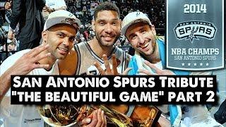 San Antonio Spurs Tribute - The Beautiful Game PART 2 NBA FINALS